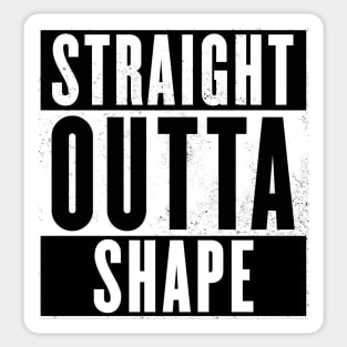 Straight Outta Shape Sticker